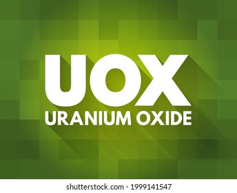 UOX - Uranium Oxide Acronym, Abbreviation Concept Background