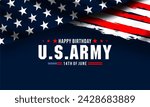 U.S. Army Birthday June 14. design with american flag and patriotic stars. Poster, card, banner, U. S. ARMY BIRTHDAY background design