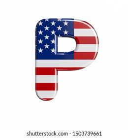 USA letter P - Capital 3d american flag font isolated on white background. This alphabet is perfect for creative illustrations related but not limited to American way of life, politics , economics...