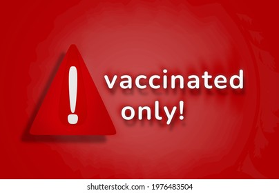 Vaccinated Only. 3d-illustration Warning Sign Design