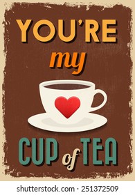 Valentine's Day Poster. Retro Vintage design. You're My Cup of Tea.