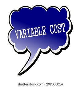 Variable Cost white stamp text on blueblack Speech Bubble