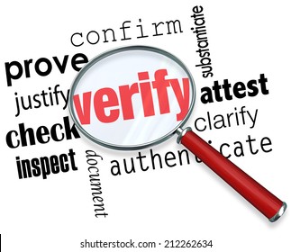 Verify word under magnifying glass and related terms like prove, justify, confirm, attest, clarify, authenticate, document, inspect and check