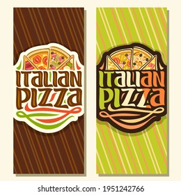 Vertical banners for Italian Pizza, promotion flyers for pizzeria with 4 sliced pieces different kinds of pizza top view and original typeface for words italian pizza on abstract background. - Powered by Shutterstock