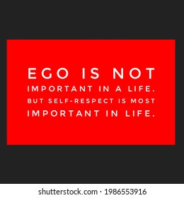A very beautiful and elegant 2d typography text on image, Motivational typography text on image,ego is not important in a life but self-respect is most important in life, banners typography 