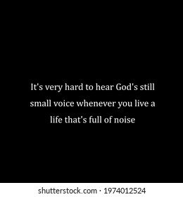 It's Very Hard To Hear God's Still Small Voice, Biblical Phrase, Motivational Quote Of Life, Typography For Print Or Use As Poster, Card, Flyer Or Banner