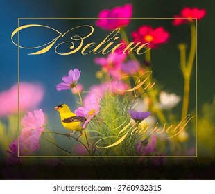 A vibrant digitally created artwork featuring a small yellow bird perched among colorful blooming flowers, with a soft blurred background and an inspirational message about self-belief. Bright, cheerful composition with a dreamy, artistic style, ideal for themes of positivity, growth, and motivation. - Powered by Shutterstock - Get 15% off with code: PIKWIZARD15