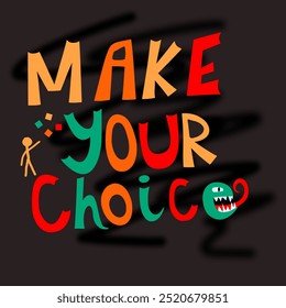 Vibrant and playful banner featuring 'Make Your Choice' quote, encouraging decision-making and empowerment.  - Powered by Shutterstock