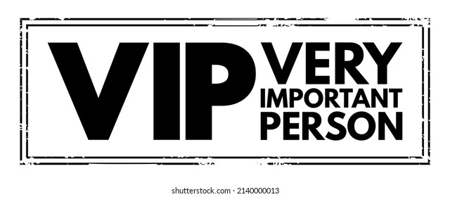VIP Very Important Person - person who is accorded special privileges due to their high social status, influence or importance, acronym text stamp