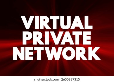 Virtual Private Network - encrypted connection over the Internet from a device to a network, text concept background