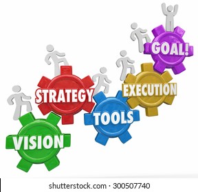 Vision, Strategy, Tools, Execution and Goal words on gears and people climbing, rising or increasing level or status to reach success