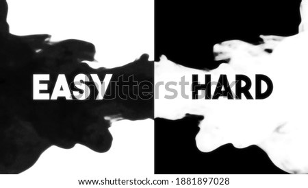 A visual dichotomy, Easy versus Hard, appearing as text from ink dropped in a water container. Split screen.

