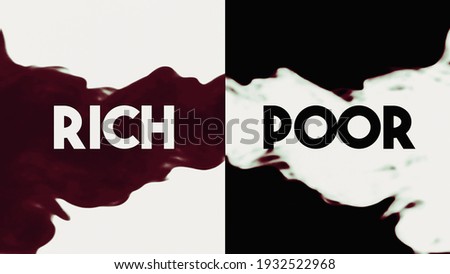 A visual dichotomy, Rich versus Poor, appearing as text from ink dropping into water (split screen).
