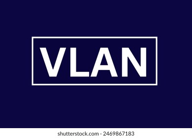 VLAN, Virtual LAN, Virtual Local Area Network