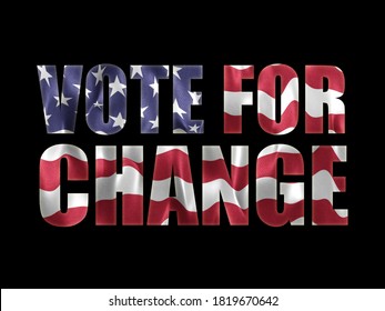 Vote For Change Sign With US Flag Text Mask Effect. On A Plain Black Background