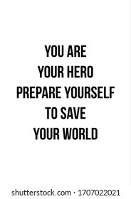 Wall Inspirational Motivation Quote You Are Your Hero Prepare Yourself To Save Your World