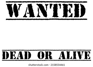 Wanted Dead or Alive. Black Wanted Stamp on White background. Wanted in Black ink stamp. Wanted Dead or Alive.