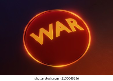 War red glowing button. Symbol of the threat of war. 3D illustration