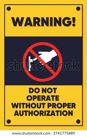 Warning: Do Not Operate Without Proper Authorization