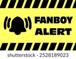 Warning message against Fanboys web banner about unconditional support. Concept lifestyles and attitudes