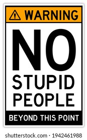 Warning Sign: No Stupid People Beyond This Point