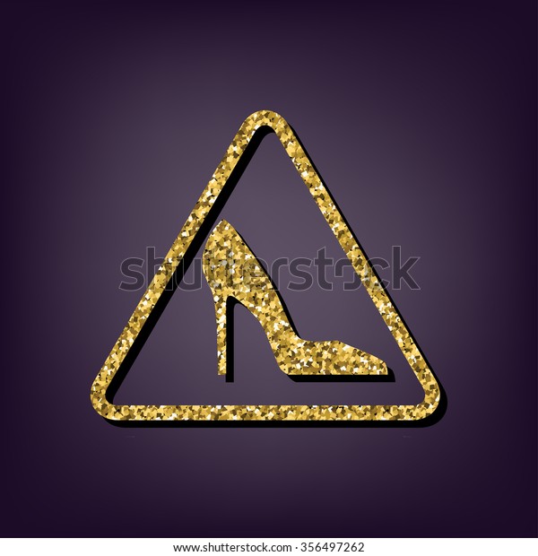 Warning
sign with woman shoe illustration. Golden
icon