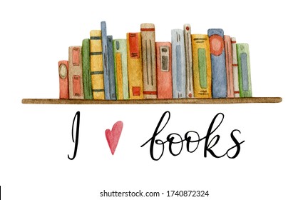 Watercolor bookshelf with colorful books and handwritten lettering "I love books" on a white background