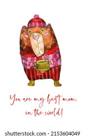 watercolor illustration of a bear with a mug of tea on a white isolated background and with the inscription you are my best mom in the world