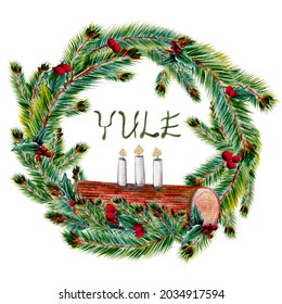 Watercolor Illustration, Post Card Pagan Holiday Wheel Of The Year Yule, Wreath Of Fir Branches, Holly, Christmas Log, White Candles On An Isolated White Background