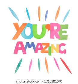 Watercolor lettering "you're amazing" for the design of postcards, posters, interior details and books.