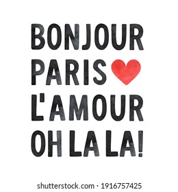 Watercolour illustration set of French words: Bonjour, Paris, L'amour, Oh La La. Translation to English: Hello, Paris, Love, Oh La La. Hand drawn paint, cutout elements for design, pattern, tee-shirt.