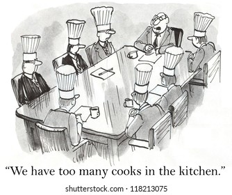 "We have too many cooks in the kitchen." - Powered by Shutterstock