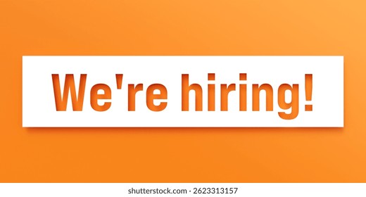 We are hiring! Die-cut letters on orange background. Marketing, recruitment, job interview, occupation, vacancy, trainee, job fair.