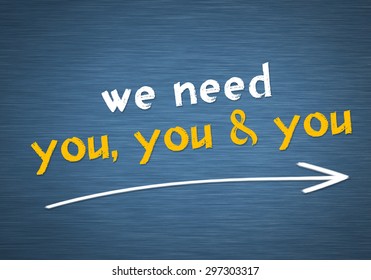 We Need You, You And You
