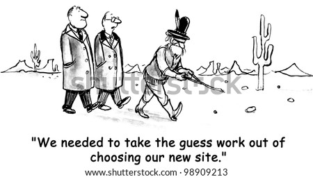 we needed to take the guess work out of choosing our new site