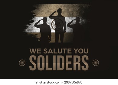 We Salute You Indian Soldiers. Paying Tribute to the Veterans of Indian Army, Background with Flag