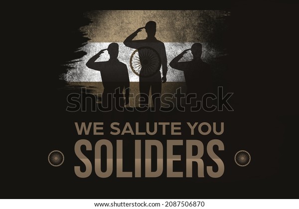 We Salute You Indian\
Soldiers. Paying Tribute to the Veterans of Indian Army, Background\
with Flag