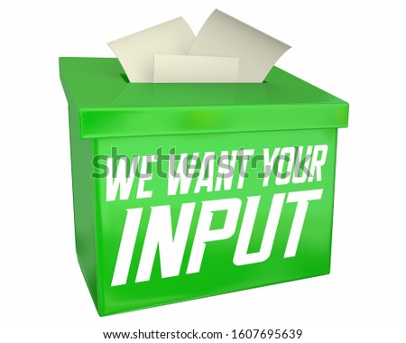 We Want Your Input Comments Feedback Suggestions Box 3d Illustration