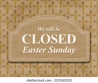 We will be closed Easter Sunday sign with the gold cross  3D Illustration  - Powered by Shutterstock