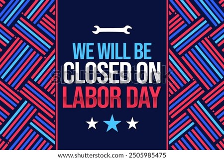 We will be closed on labor day background design in blue patriotic colors and typography in the center