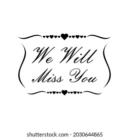 We Will Miss You Sign Isolated On White Background