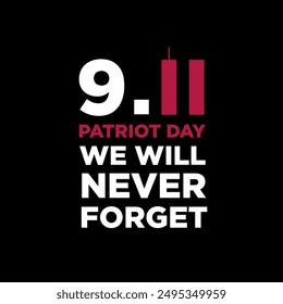 We will never forget 9 11, Patriot day, Remember september 11. Illustration of the Twin towers representing the number eleven.