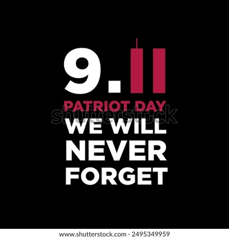 We will never forget 9 11, Patriot day, Remember september 11. Illustration of the Twin towers representing the number eleven.