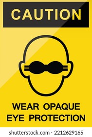 Wear Opaque Eye Protection Sign