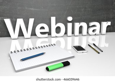 Webinar - text concept with chalkboard, notebook, pens and mobile phone. 3D render illustration.