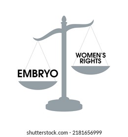 Weight Scale Of Justice And Women's Rights Illustration. Embryo Versus Women's Rights Icon. US Abortion Rights Protests Symbol. Keep Abortion Legal Sign