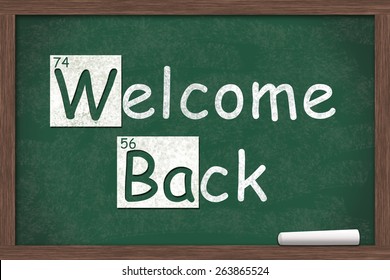 Welcome Back, Welcome Back written on a chalkboard with letters from the periodic table and a piece of white chalk