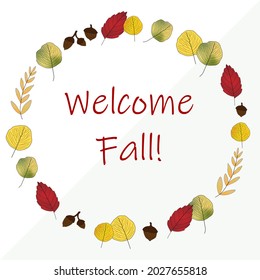 Welcome Fall Message In Circle Autumn Theme Frame Made Of Fall Leaves And Acorns On Grey And White Background.. Fall, Seasonal, Holiday.