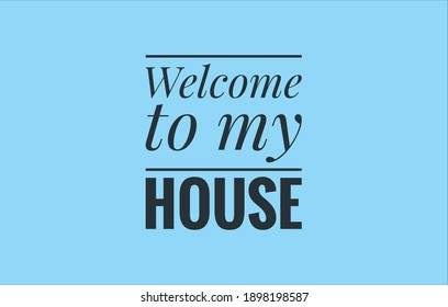  WELCOME TO MY HOUSE Text Banner Design Illustration. Typography Stationary Design Element For Banner, Advertising Poster.