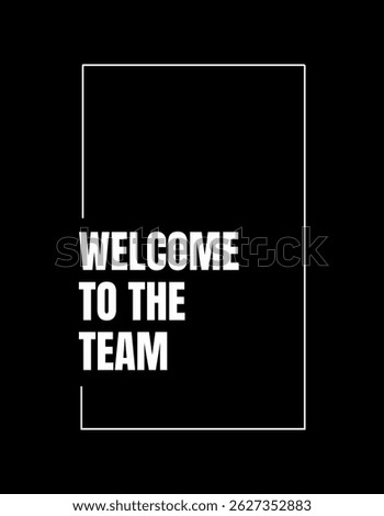 welcome to the team inside a frame design, black design, buissiness, welcome aboard, new member, new team member, art, illustration, background 
